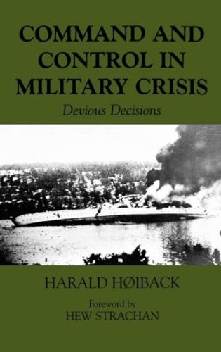 Бумажная книга «Command and Control in Military Crisis: Devious Decisions», автор Харальд Хойбак - фото №1