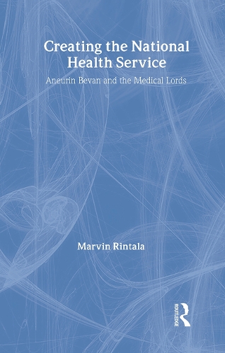 Паперова книга «Creating the National Health Service: Aneurin Bevan and the Medical Lords», автор Марвін Рінтала - фото №1