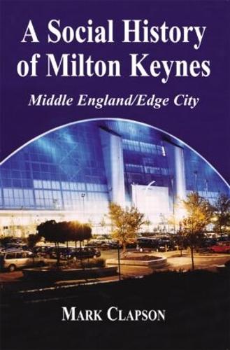 Бумажная книга «A Social History of Milton Keynes: Middle England/Edge City», автор Марк Клэпсон - фото №1