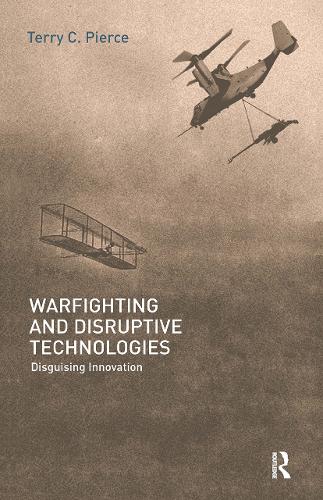 Бумажная книга «Warfighting and Disruptive Technologies: Disguising Innovation», автор Терри Пирс - фото №1