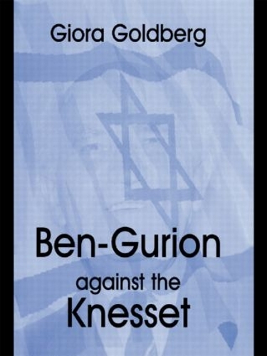 Паперова книга «Ben-Gurion Against the Knesset», автор Гіора Голдберг - фото №1