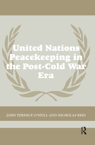 Паперова книга «United Nations Peacekeeping in the Post-Cold War Era», авторів Джон Теренс О'Ніл, Нік Різ - фото №1
