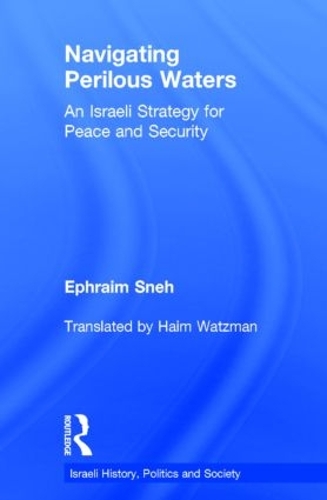 Бумажная книга «Navigating Perilous Waters: An Israeli Strategy for Peace and Security», автор Эфраим Снех - фото №1