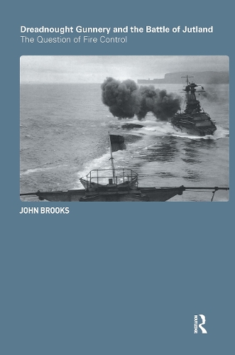 Бумажная книга «Dreadnought Gunnery and the Battle of Jutland: The Question of Fire Control», автор Джон Брукс - фото №1