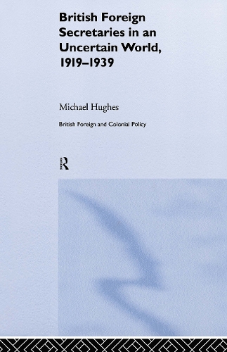 Бумажная книга «British Foreign Secretaries in an Uncertain World, 1919-1939», автор Майкл Хьюз - фото №1