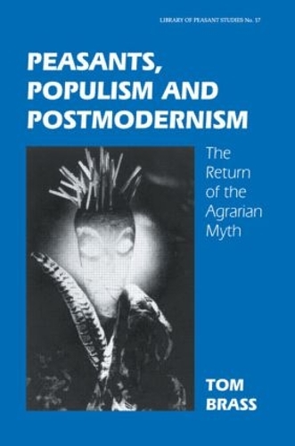 Бумажная книга «Peasants, Populism and Postmodernism: The Return of the Agrarian Myth», автор Том Брасс - фото №1