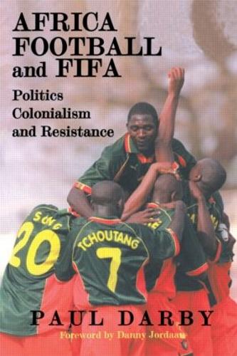 Бумажная книга «Africa, Football and FIFA: Politics, Colonialism and Resistance», автор Пол Дарби - фото №1