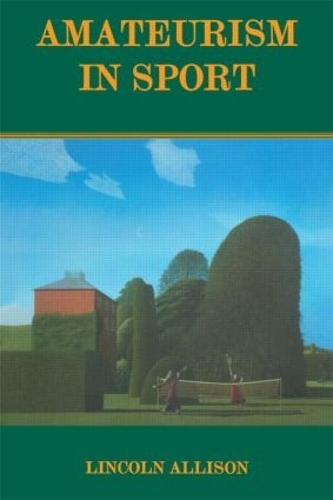 Паперова книга «Amateurism in Sport: An Analysis and Defence», автор Лінкольн Еллісон - фото №1