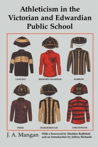 Бумажная книга «Athleticism in the Victorian and Edwardian Public School: The Emergence and Consolidation of an Educational Ideology», автор Дж. А. Манган - фото №1