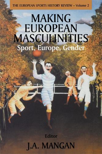 Бумажная книга «Making European Masculinities: Sport, Europe, Gender», автор Дж. А. Манган - фото №1