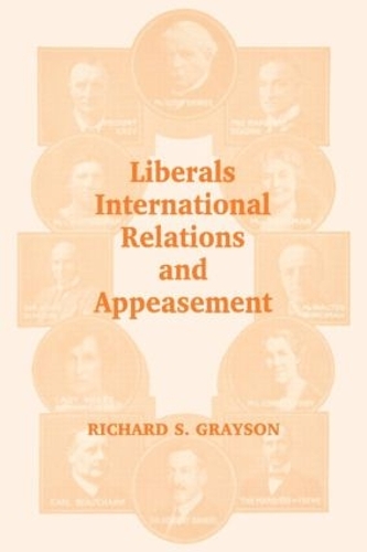 Бумажная книга «Liberals, International Relations and Appeasement: The Liberal Party, 1919-1939», авторов Ричард С Грейсон, Ричард С. Грейсон - фото №1