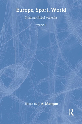 Бумажная книга «Europe, Sport, World: Shaping Global Societies», автор Дж. А. Манган - фото №1