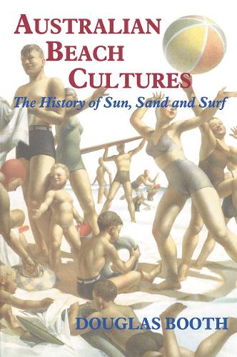 Бумажная книга «Australian Beach Cultures: The History of Sun, Sand and Surf», автор Дуглас Бут - фото №1