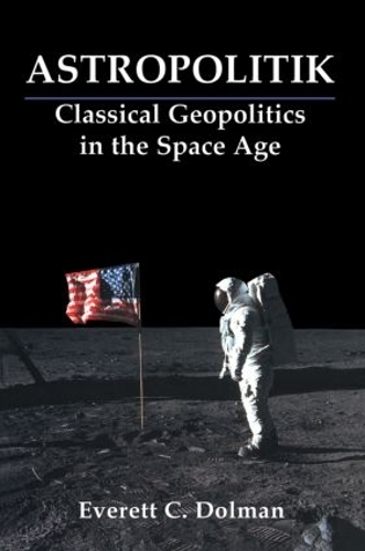 Бумажная книга «Astropolitik: Classical Geopolitics in the Space Age», автор Эверетт К. Долман - фото №1