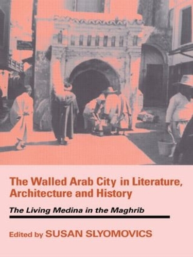 Бумажная книга «The Walled Arab City in Literature, Architecture and History: The Living Medina in the Maghrib» - фото №1