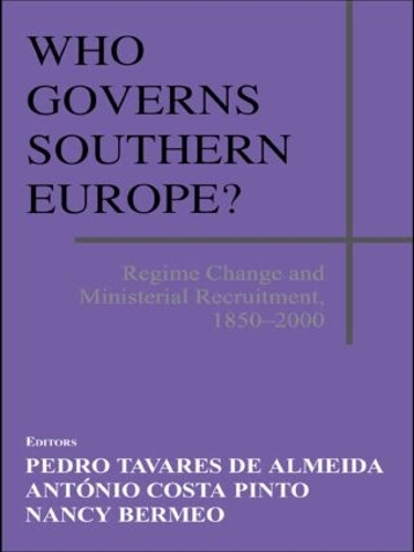Бумажная книга «Who Governs Southern Europe?: Regime Change and Ministerial Recruitment, 1850-2000» - фото №1