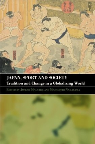 Паперова книга «Japan, Sport and Society: Tradition and Change in a Globalizing World» - фото №1