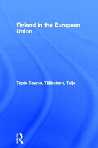 Бумажная книга «Finland in the European Union», авторов Тапио Раунио, Тейя Тииликайнен - фото №1