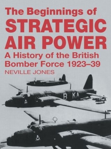 Бумажная книга «The Beginnings of Strategic Air Power: A History of the British Bomber Force 1923-1939» - фото №1