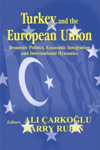 Бумажная книга «Turkey and the European Union: Domestic Politics, Economic Integration and International Dynamics» - фото №1