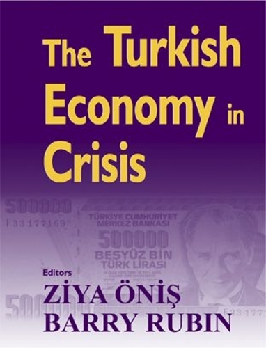 Бумажная книга «The Turkish Economy in Crisis: Critical Perspectives on the 2000-1 Crises», авторов Барри Рубин, Зия Онис - фото №1