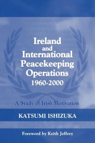 Паперова книга «Ireland and International Peacekeeping Operations 1960-2000», автор Кацумі Ісізука - фото №1