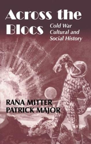 [object Object] «Across the Blocs: Exploring Comparative Cold War Cultural and Social History» - фото №1
