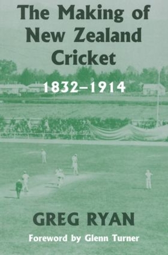 Бумажная книга «The Making of New Zealand Cricket: 1832-1914», автор Грег Райан - фото №1
