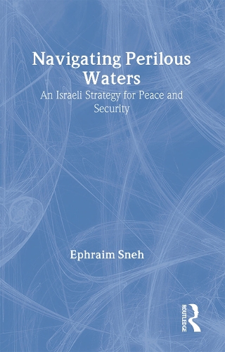 Бумажная книга «Navigating Perilous Waters: An Israeli Strategy for Peace and Security», автор Эфраим Снех - фото №1