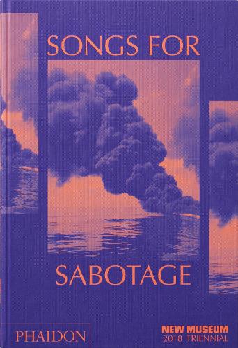 Бумажная книга «Songs for Sabotage: New Museum 2018 Triennial» - фото №1