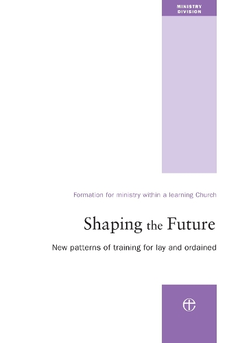 Паперова книга «Shaping the Future: New Patterns of Training for Lay and Ordained Ministry», автор Ministry Division - фото №1