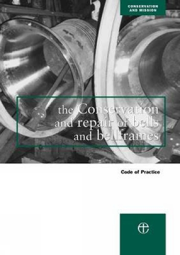 Паперова книга «The Conservation and Repair of Bells and Bellframes: Code of practice», автор Рада з опіки над церквами - фото №1