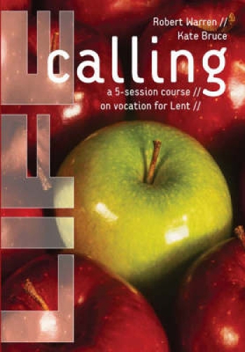 Бумажная книга «Life Calling: A 5-Session Course on Vocation for Lent», авторов Кейт Брюс, Роберт Уоррен - фото №1