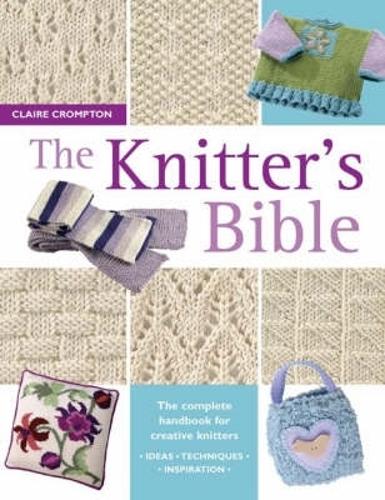 Бумажная книга «The Knitter's Bible: The Complete Handbook for Creative Knitters», автор Клэр Кромптон - фото №1