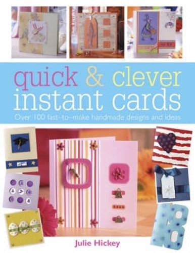 Бумажная книга «Quick and Clever Instant Cards: Over 65 Time-Saving Designs», автор Джули Хикки - фото №1