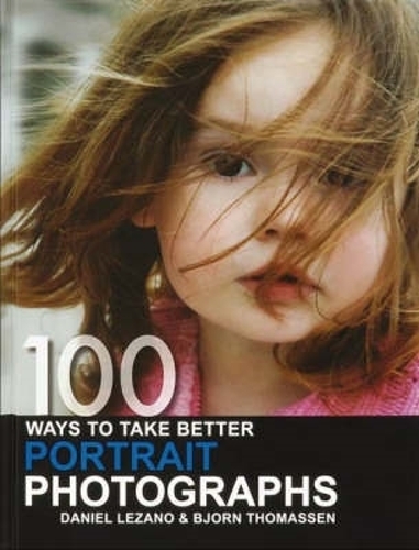 Паперова книга «100 Ways to Take Better Portrait Photographs», авторів Бйорн Томассен, Даніель Лезано - фото №1