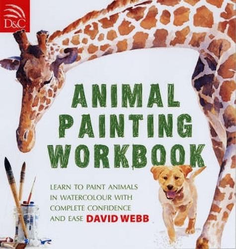Бумажная книга «Animal Painting Workbook: Learn to Paint Animals in Watercolour with Complete Confidence and Ease», автор Дэвид Вебб - фото №1
