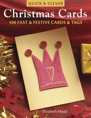 Бумажная книга «Quick & Clever Christmas Cards: 100 Fast & Festive Cards & Tags», автор Элизабет Моад - фото №1