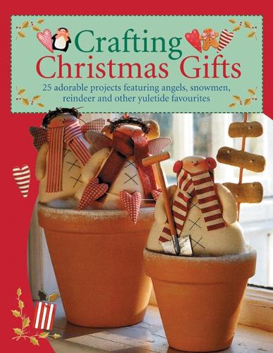 Паперова книга «Crafting Christmas Gifts: 25 Adorable Projects Featuring Angels, Snowmen, Reindeer and Other Yuletide Favourites», автор Тон Фіннангер - фото №1