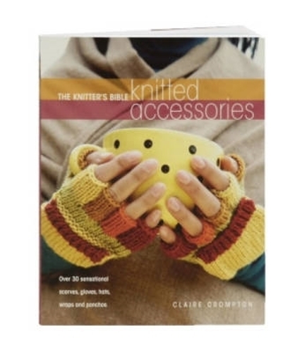Бумажная книга «The Knitter's Bible - Knitted Accessories», автор Клэр Кромптон - фото №1