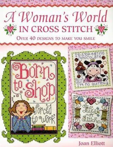 Бумажная книга «Woman'S World in Cross Stitch: Over 40 Designs to Make You Smile», автор Джоан Эллиотт - фото №1