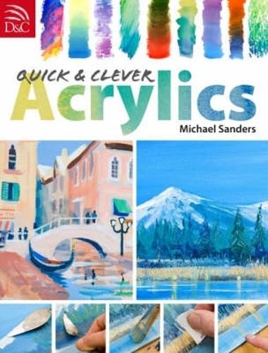 Бумажная книга «Quick and Clever Acrylics», автор Майкл Сандерс - фото №1