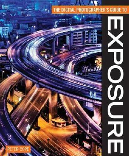 Бумажная книга «The Digital Photographer's Guide to Exposure», автор Питер Коуп - фото №1