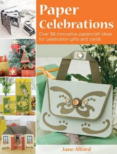 Бумажная книга «Paper Celebrations: Over 50 Innovative Papercraft Ideas for Celebration Gifts and Cards», автор Джейн Алфорд - фото №1