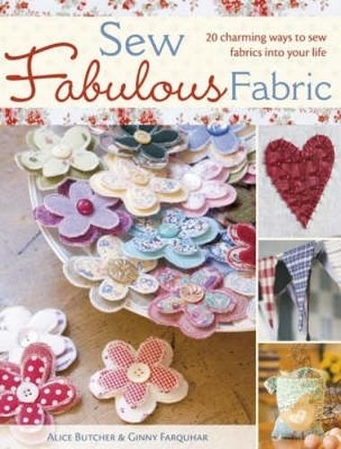 Паперова книга «Sew Fabulous Fabric: 20 Charming Ways to Sew Fabrics into Your Life», авторів Еліс Батчер, Джіні Фаркухар - фото №1