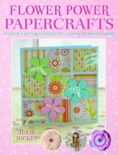 Бумажная книга «Flower Power Papercrafts», автор Джули Хикки - фото №1