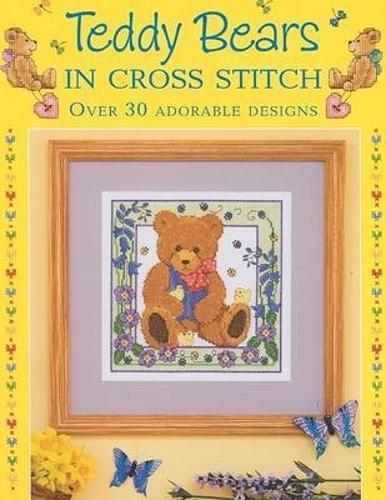 Паперова книга «Teddy Bears in Cross Stitch: Over 30 Adorable Designs», авторів Клер Кромптон, Джоан Елліотт, Джоан Сандерсон, Мікаела Лірнер, Сью Кук, Різні дизайнери - фото №1