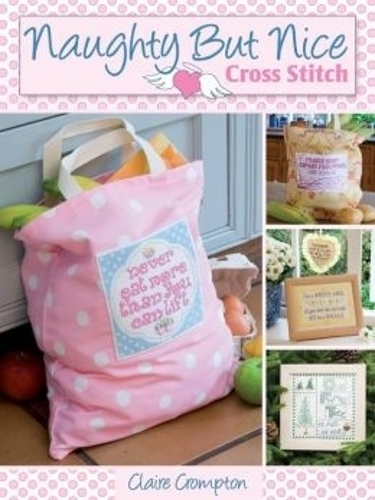 Бумажная книга «Naughty but Nice Cross Stitch: Over 50 Designs to Stitch it Like it is», автор Клэр Кромптон - фото №1