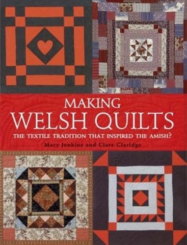 Паперова книга «Making Welsh Quilts: The Textile Tradition That Inspired the Amish?», авторів Клер Кларидж, Мері Дженкінс - фото №1