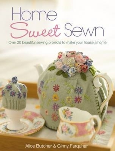 Бумажная книга «Home Sweet Sewn: Over 20 Beautiful Sewing Projects to Make Your House a Home», авторов Элис Батчер, Батчер, Элис, Джинни Фаркухар - фото №1